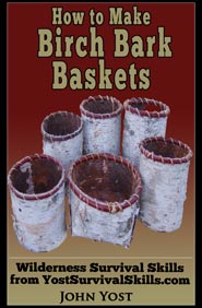 how to make birch bark baskets, John Yost's first book in the wilderness survival skills series.